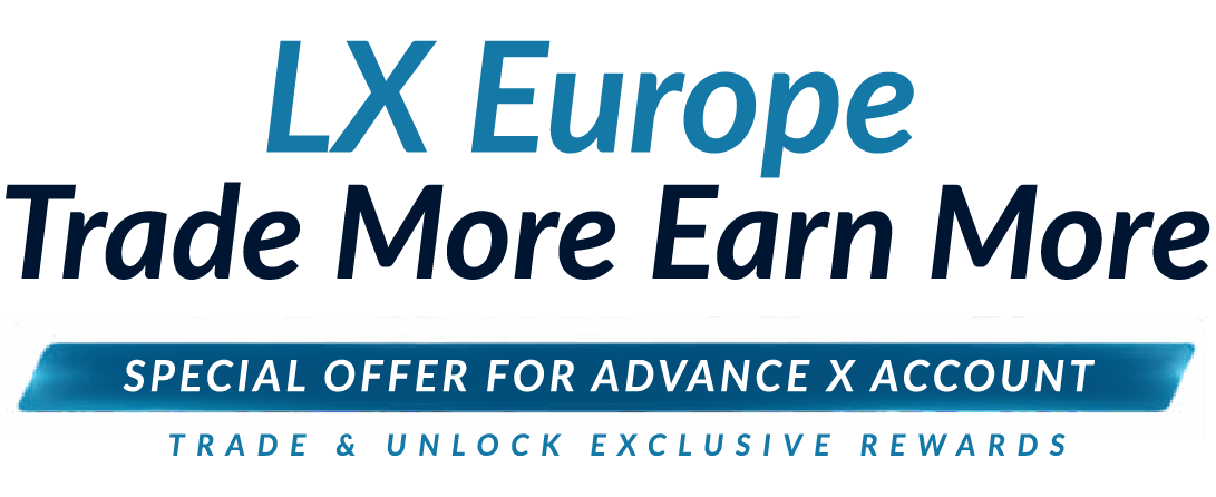 LX Europe — Trade More Earn More. Special offer for Advance X account.